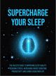 Supercharge Your Sleep